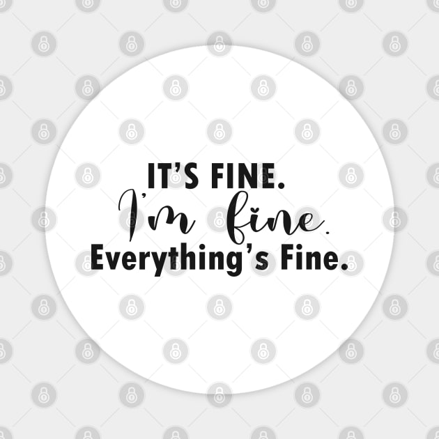 it's fine i'm fine everything's fine Magnet by Get Yours